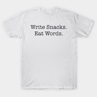 Write Snacks Eat Words T-Shirt